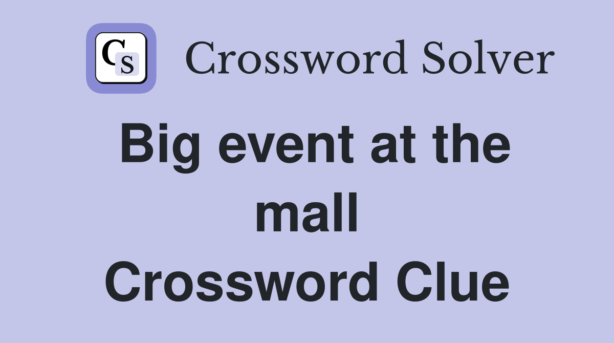Big event at the mall Crossword Clue