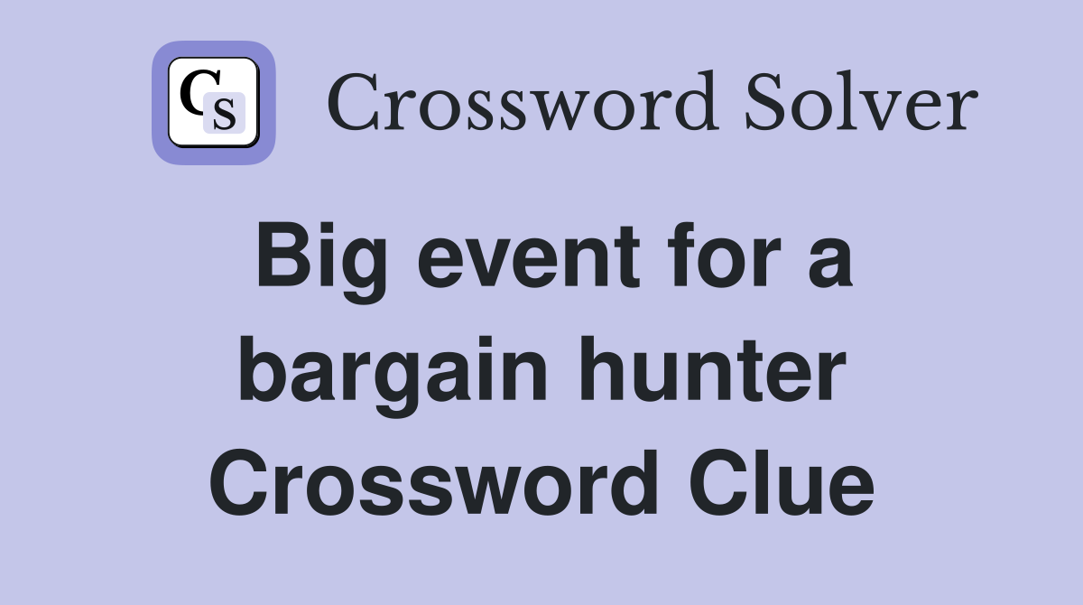 Big event for a bargain hunter Crossword Clue