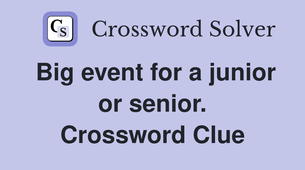 Big event for a junior or senior. Crossword Clue