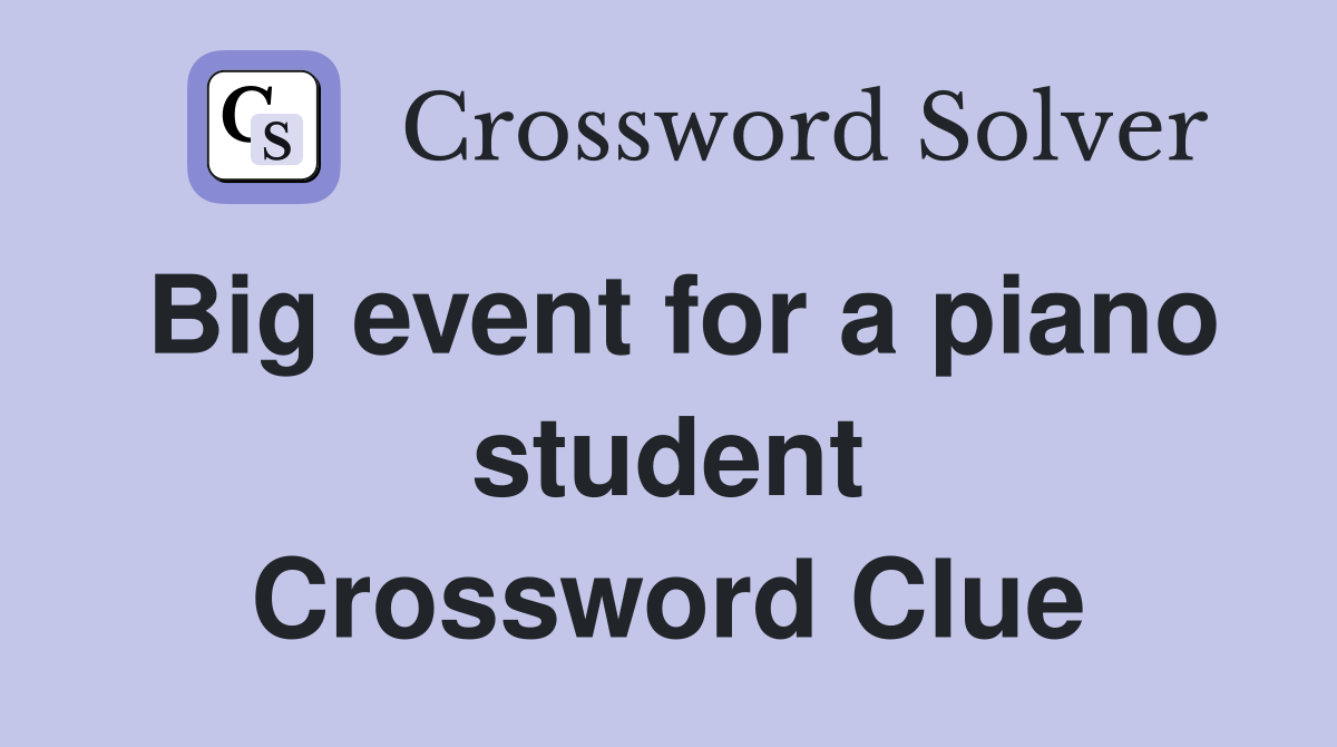 Big event for a piano student Crossword Clue