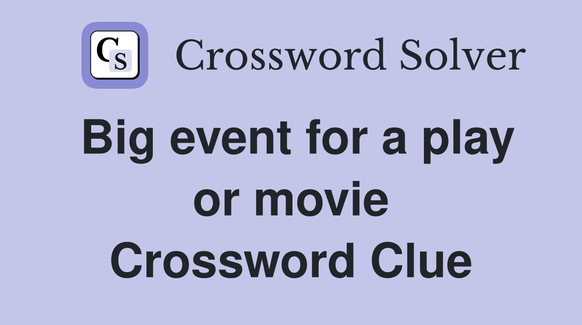 Big event for a play or movie Crossword Clue