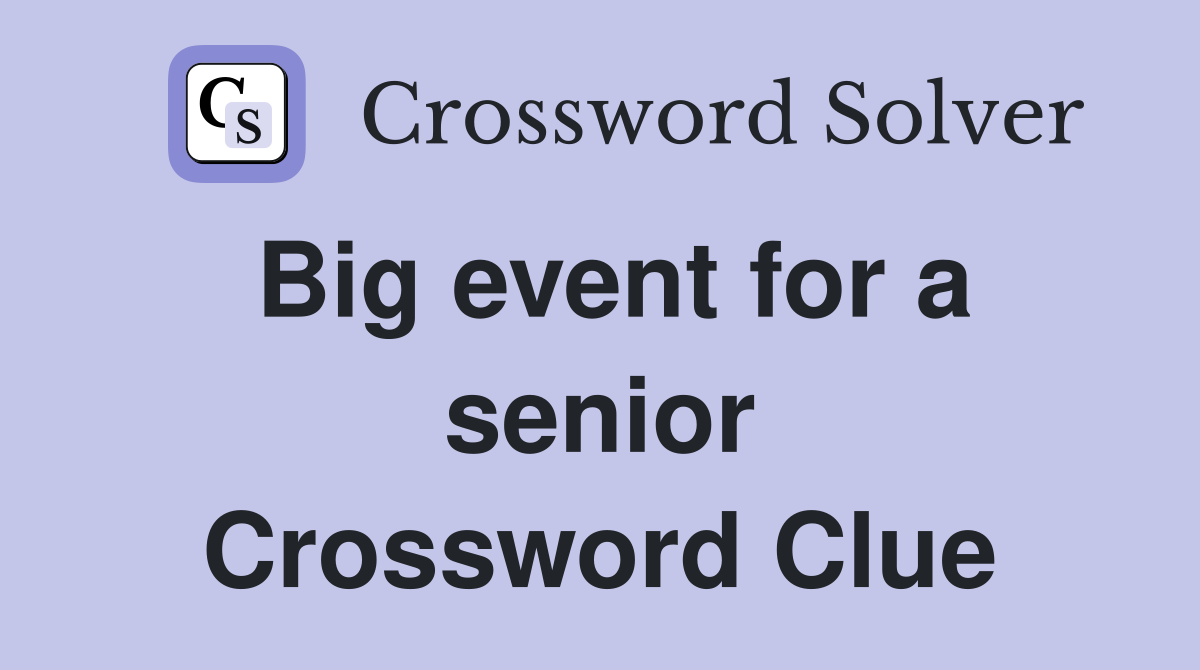 Big event for a senior Crossword Clue