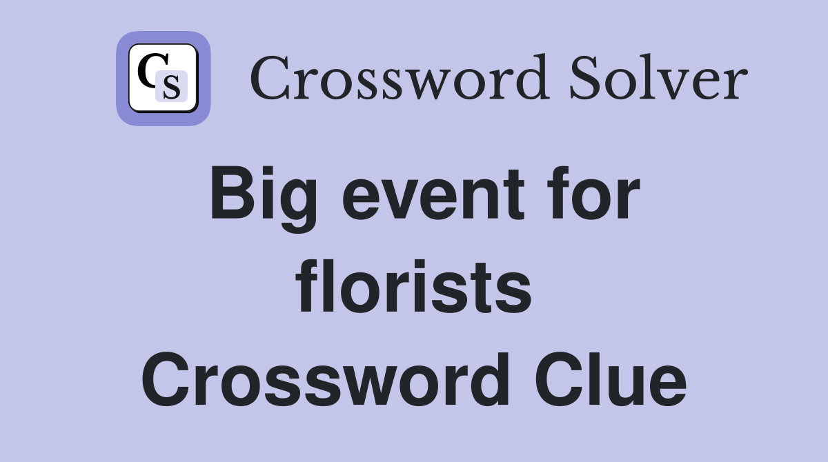 Big event for florists Crossword Clue
