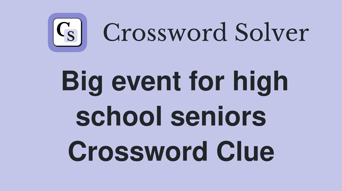Big event for high school seniors Crossword Clue