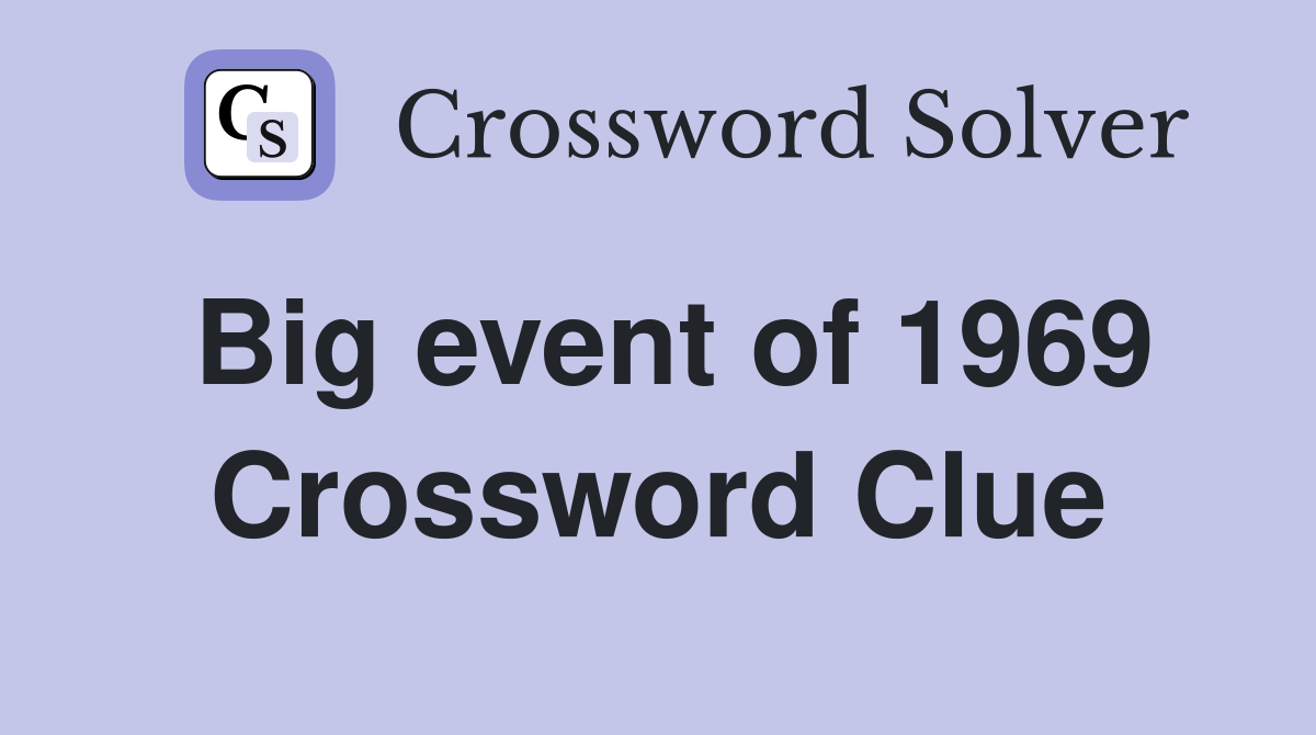 Big event of 1969 Crossword Clue