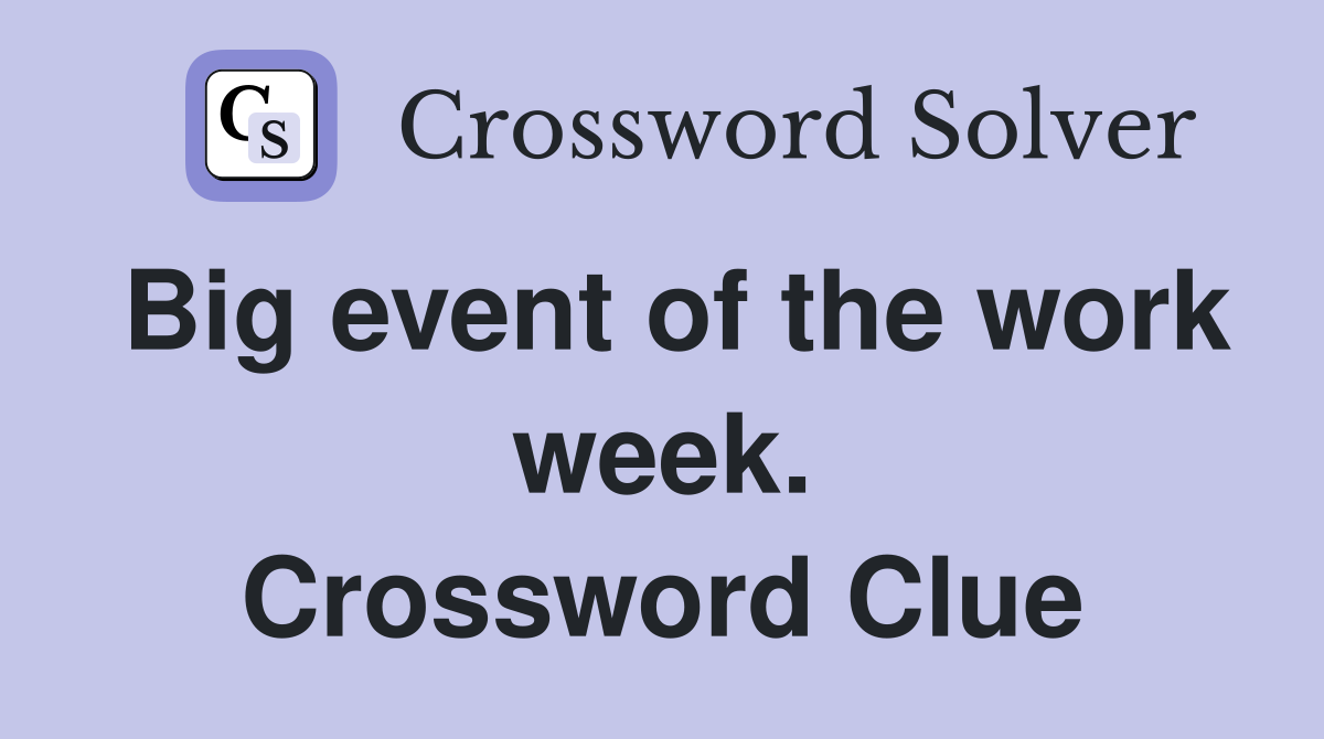 Big event of the work week. Crossword Clue