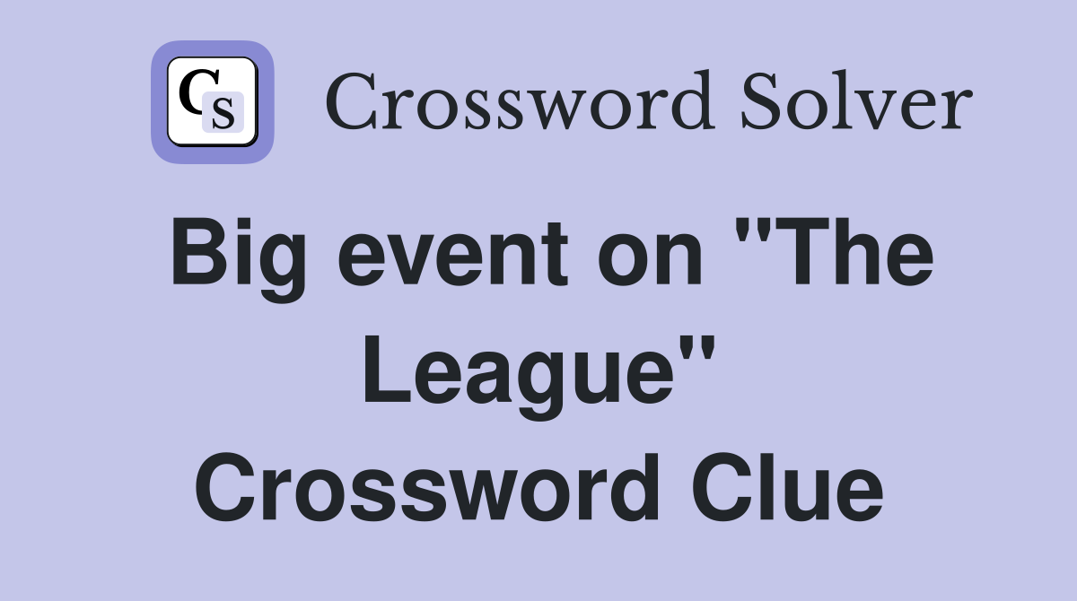Big event on "The League" Crossword Clue