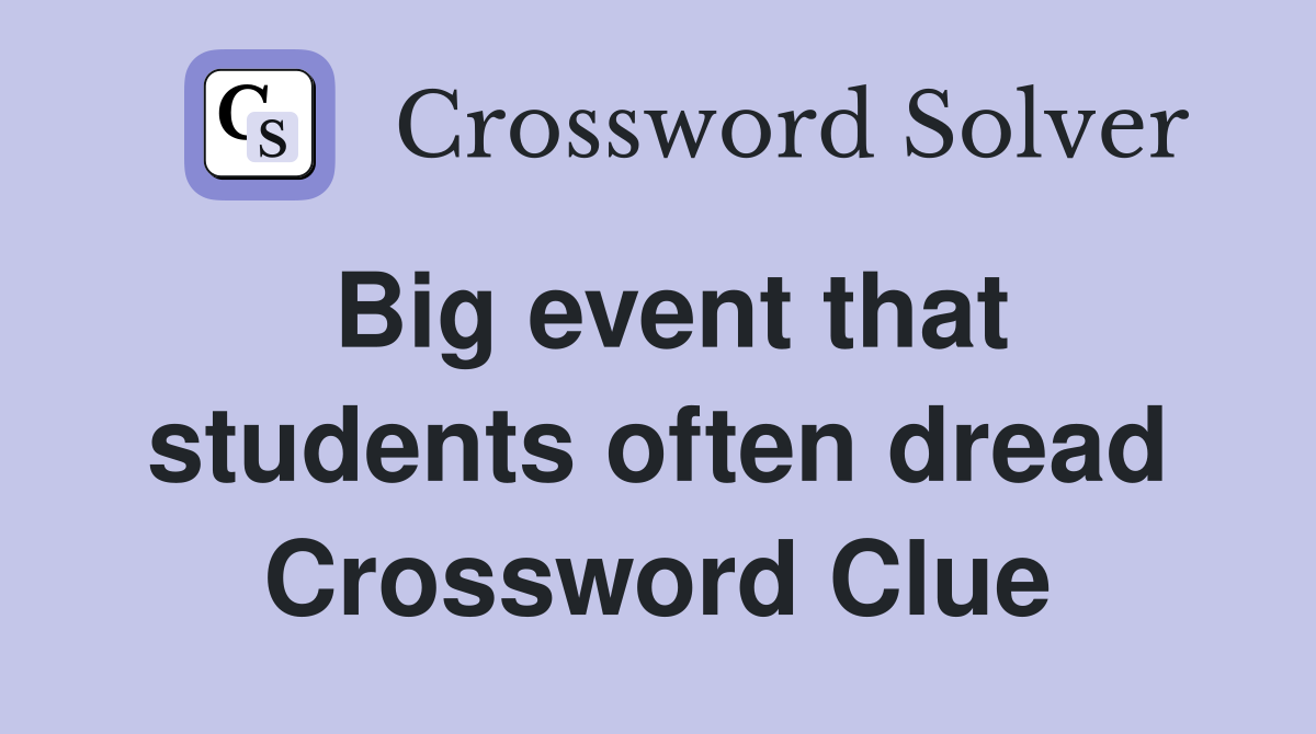 Big event that students often dread Crossword Clue