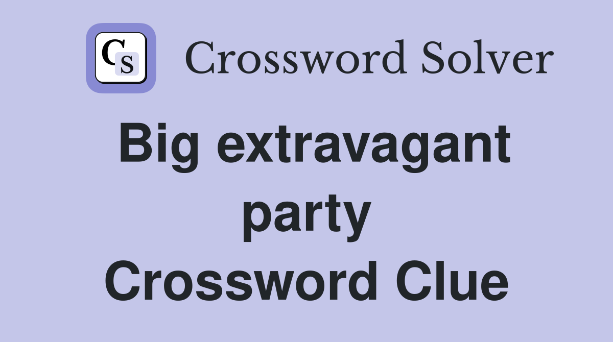 Big extravagant party Crossword Clue