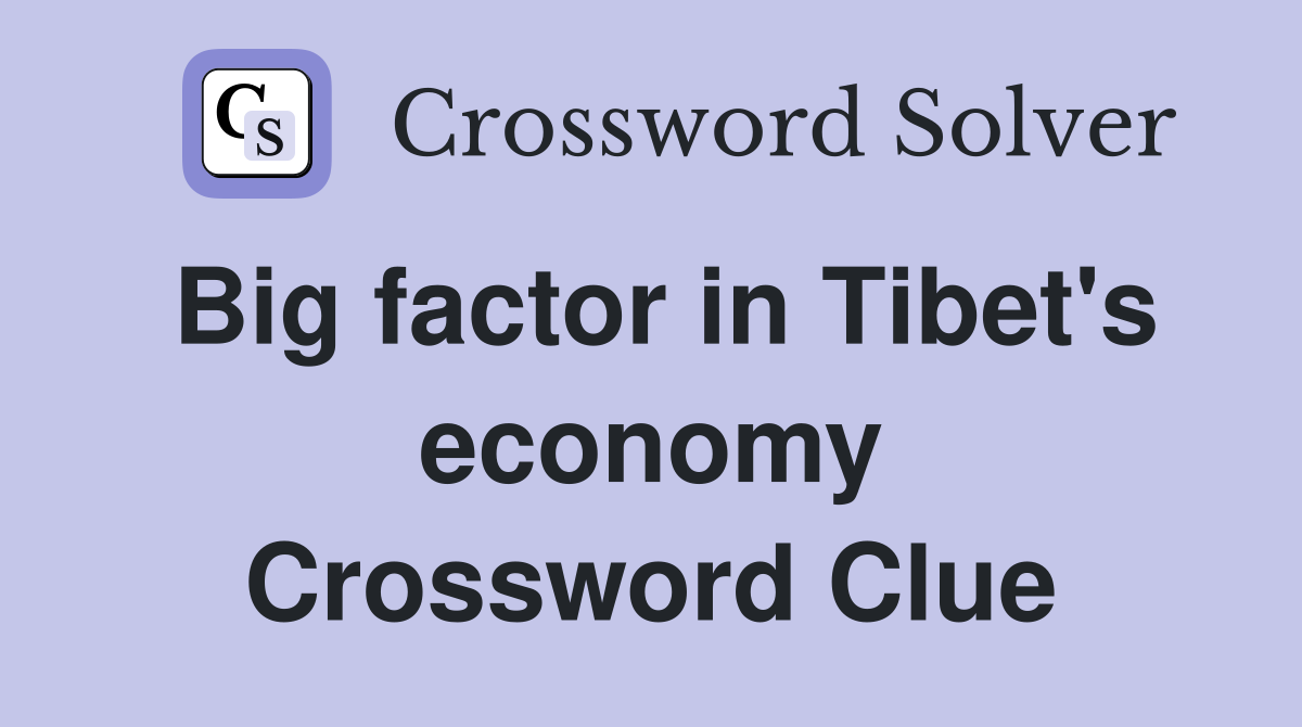 Big factor in Tibet's economy Crossword Clue