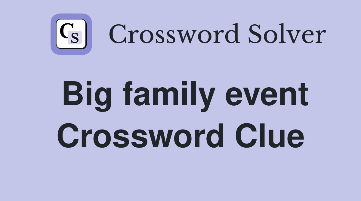 Big family event Crossword Clue
