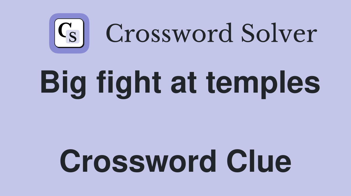 Big fight at temples  Crossword Clue