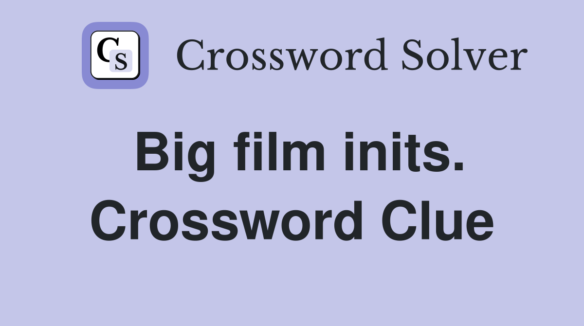 Big film inits. Crossword Clue