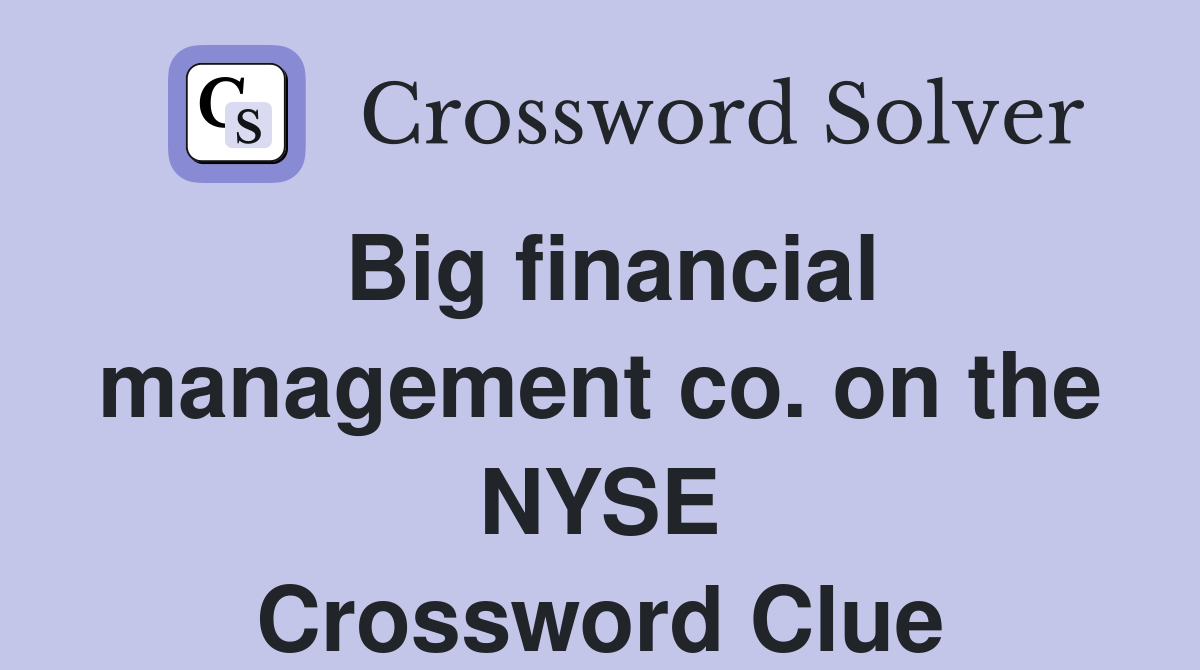 Big financial management co. on the NYSE Crossword Clue