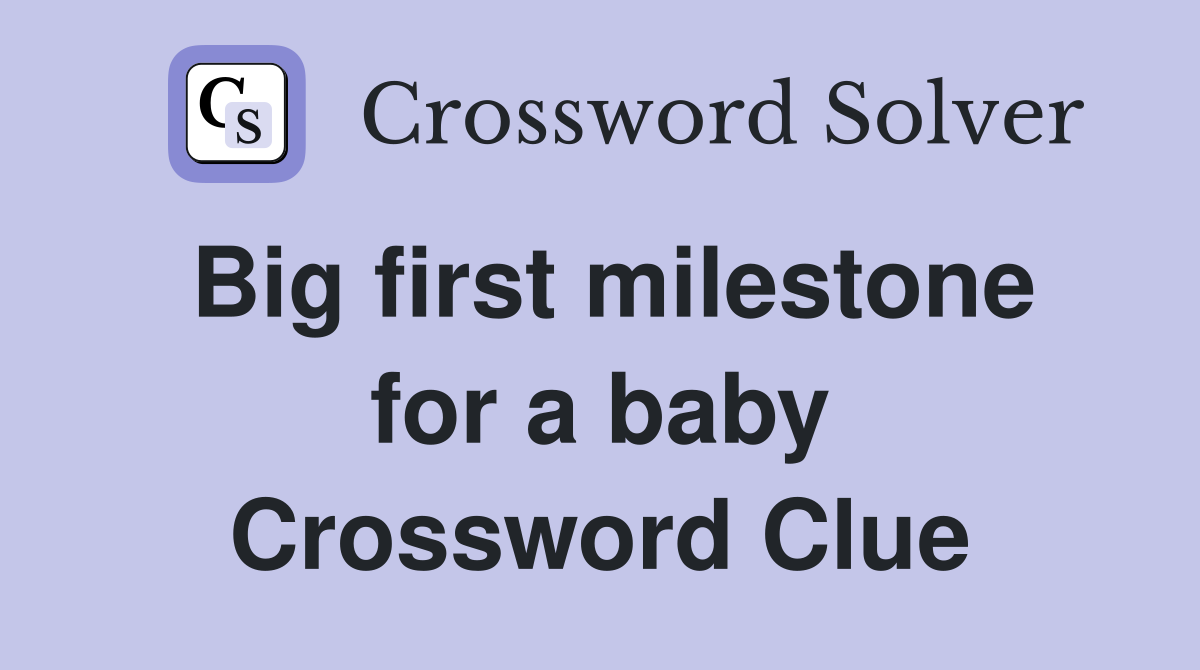 Big first milestone for a baby Crossword Clue