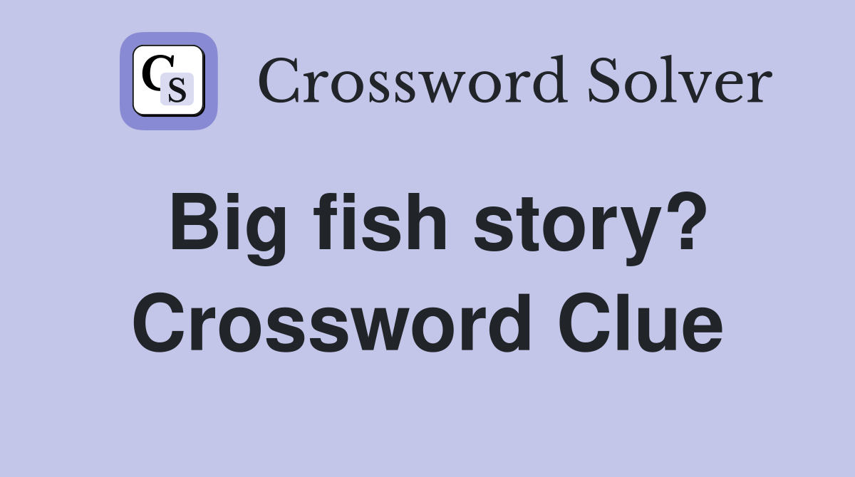 Big fish story? Crossword Clue