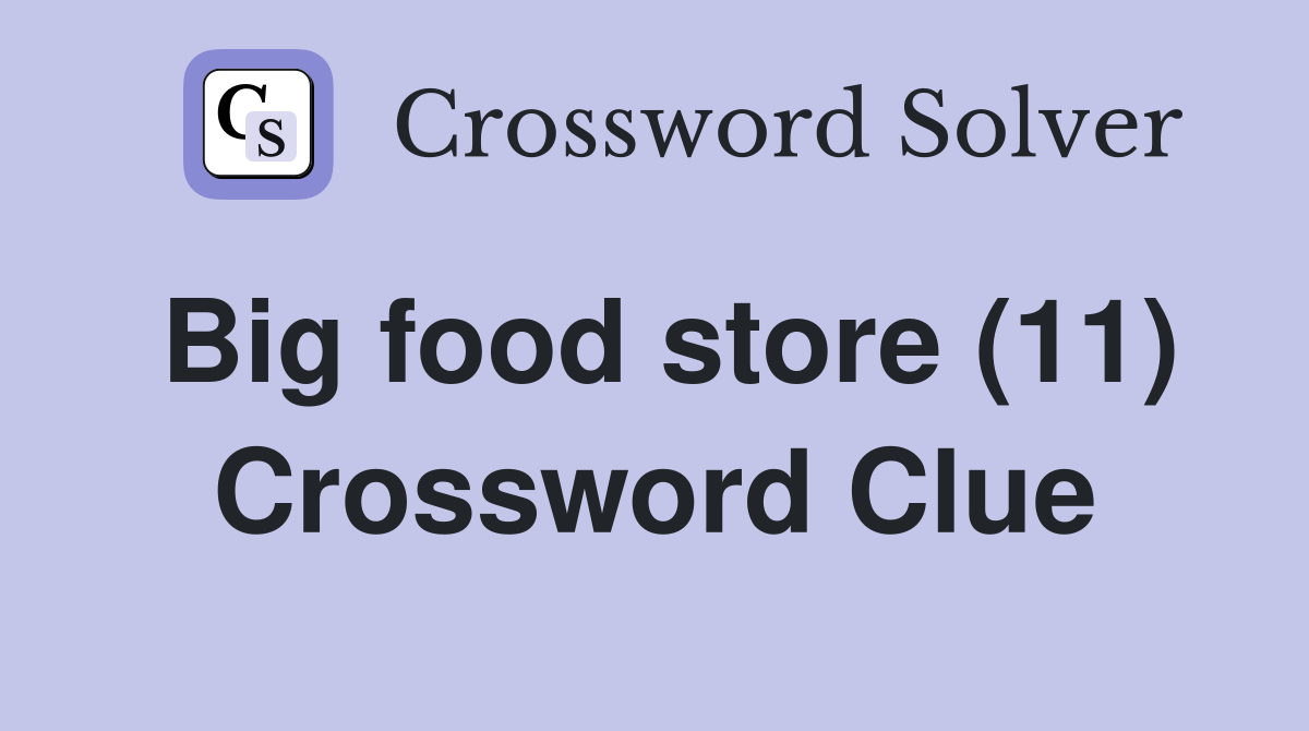 Big food store (11) Crossword Clue