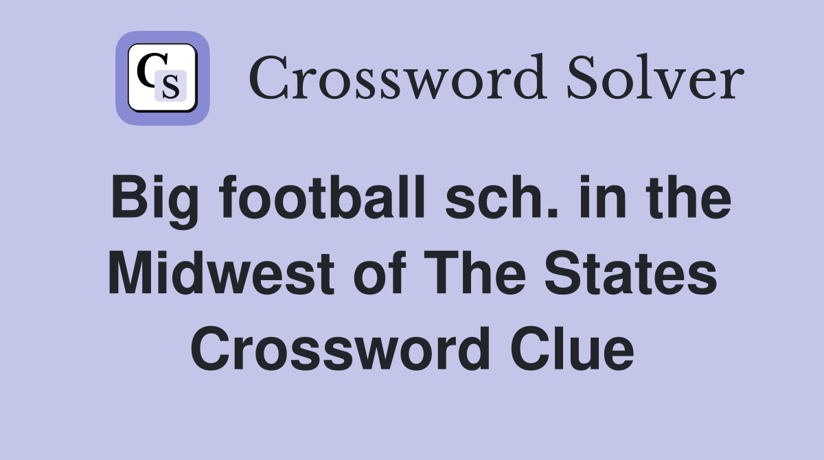 Big football sch. in the Midwest of The States Crossword Clue