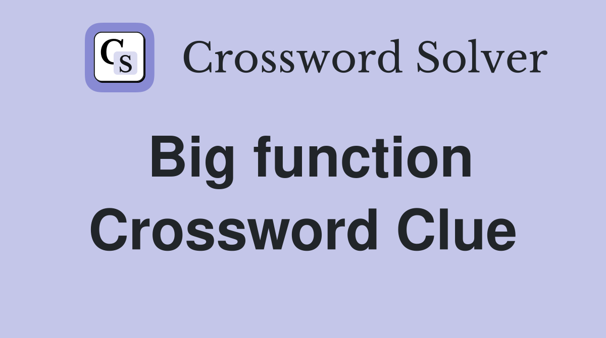 Big function Crossword Clue