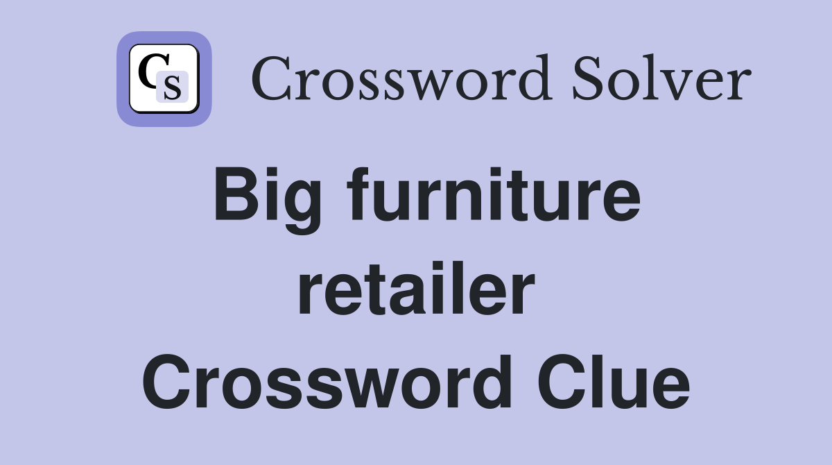 Big furniture retailer Crossword Clue