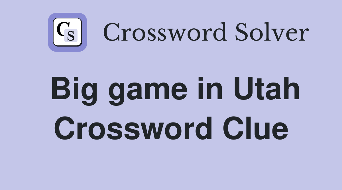 Big game in Utah Crossword Clue