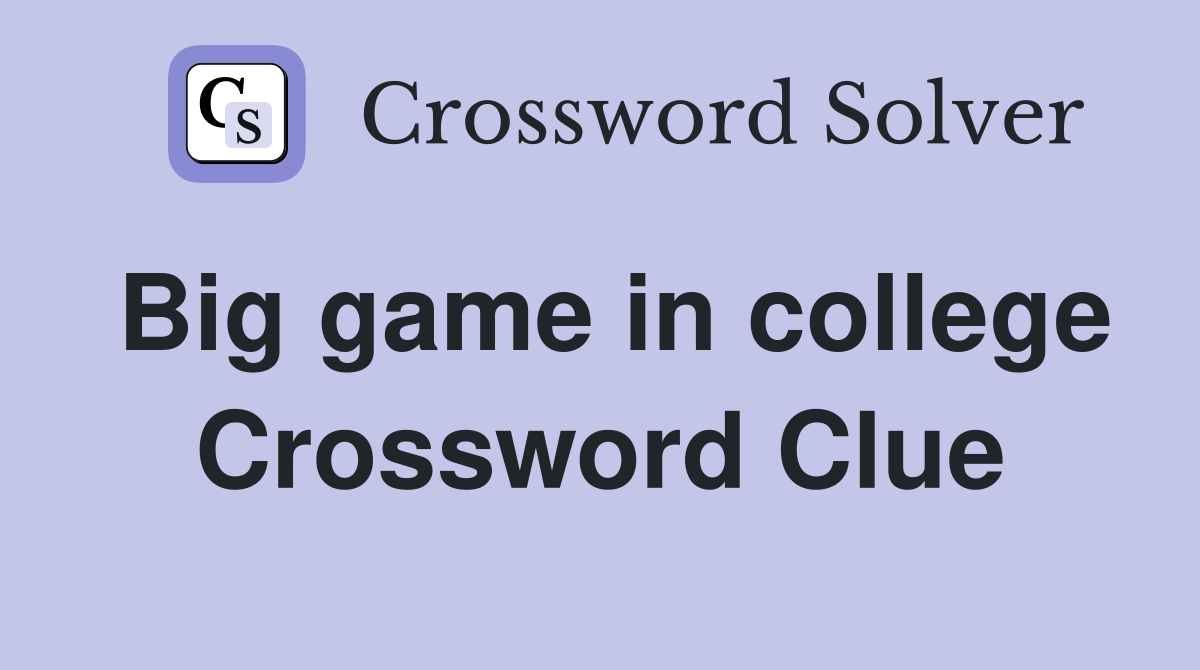 Big game in college Crossword Clue