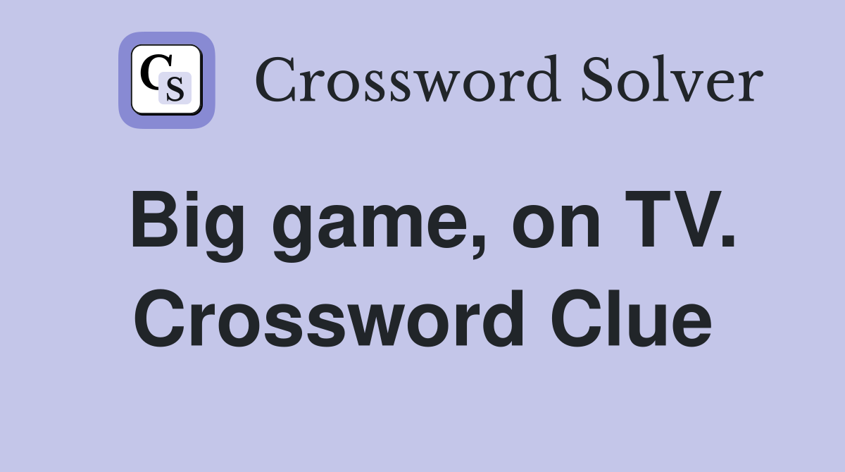 Big game, on TV. Crossword Clue