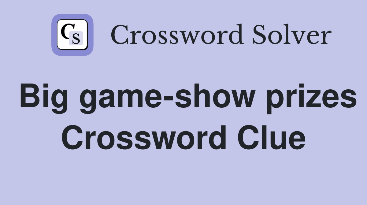 Big game-show prizes Crossword Clue