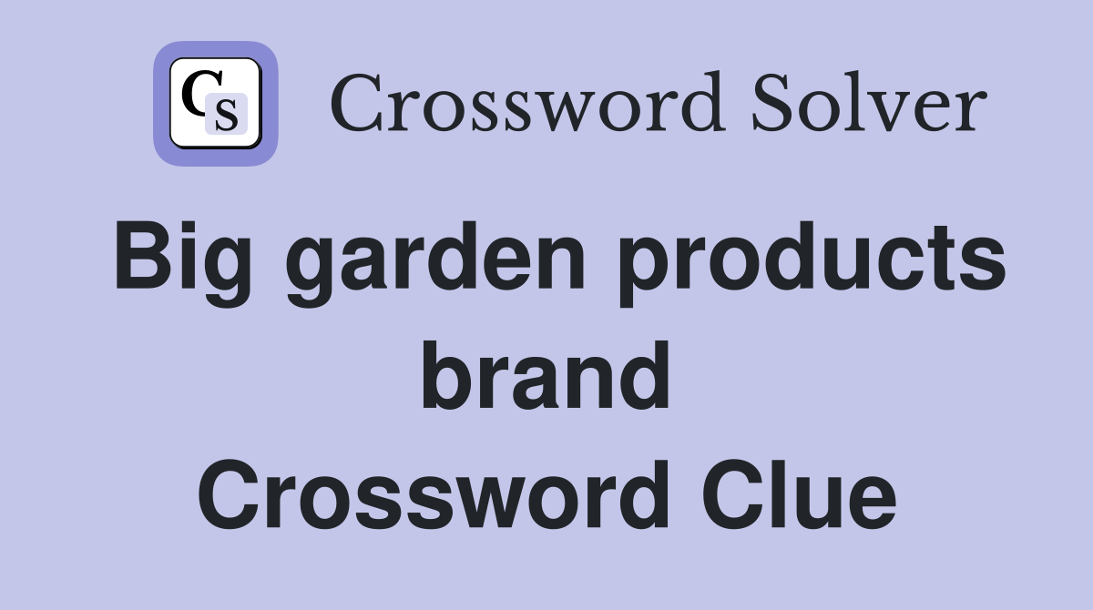 Big garden products brand Crossword Clue
