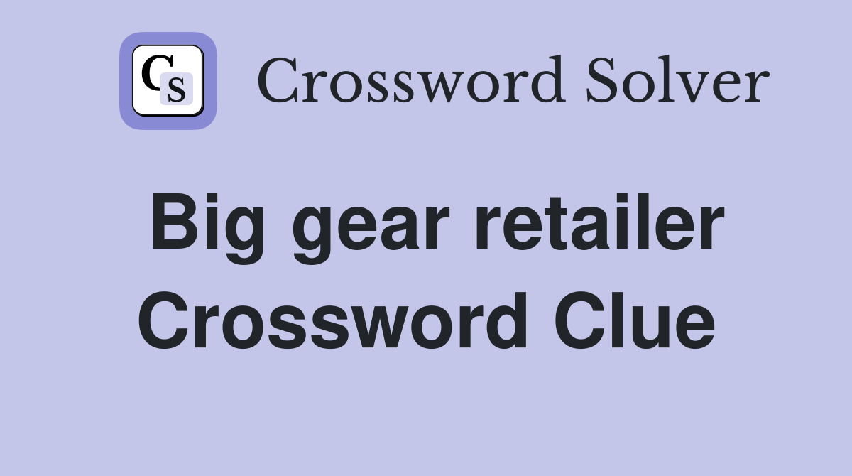 Big gear retailer Crossword Clue