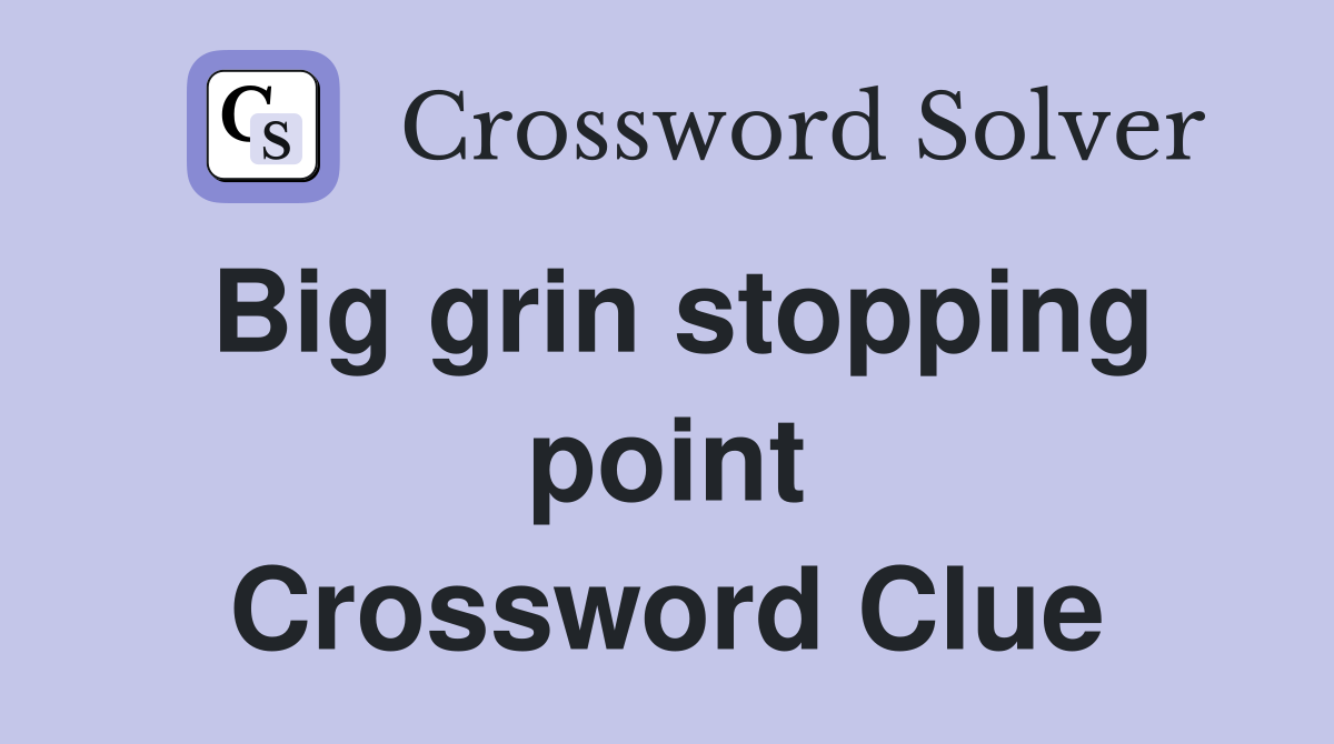 Big grin stopping point Crossword Clue
