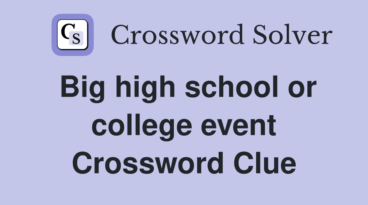 Big high school or college event Crossword Clue