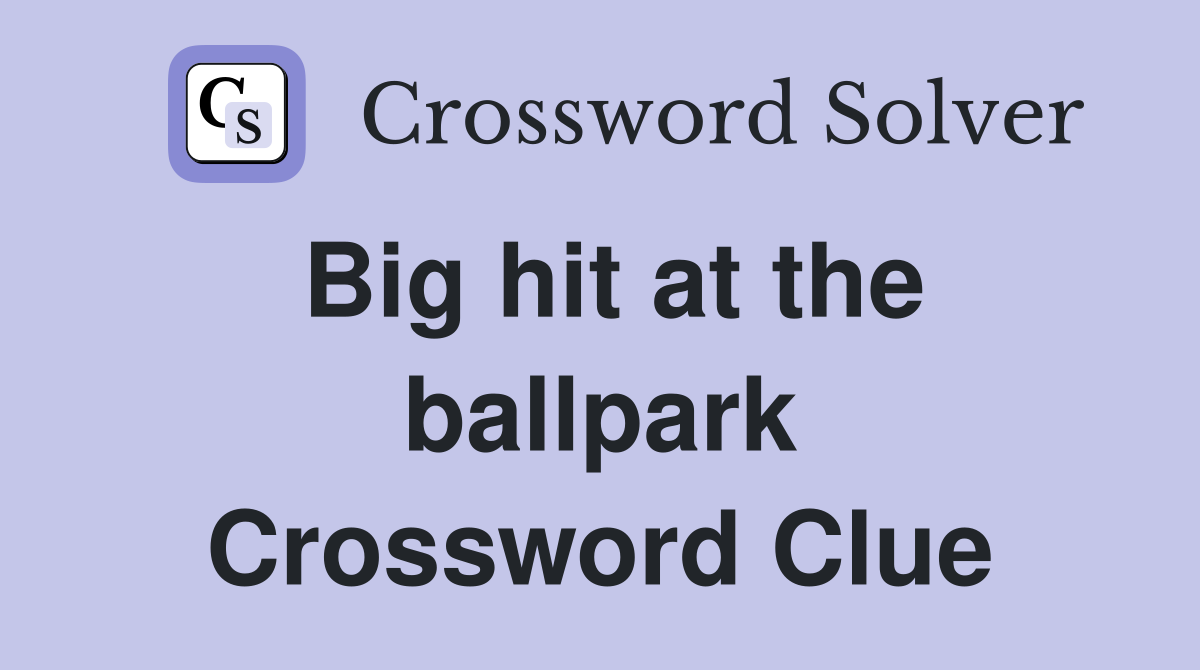 Big hit at the ballpark Crossword Clue