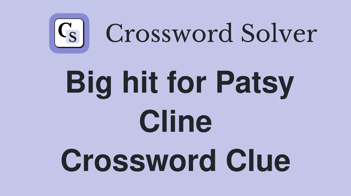Big hit for Patsy Cline Crossword Clue