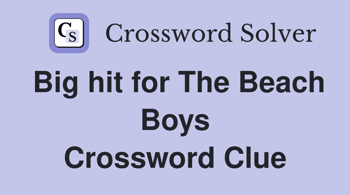 Big hit for The Beach Boys Crossword Clue