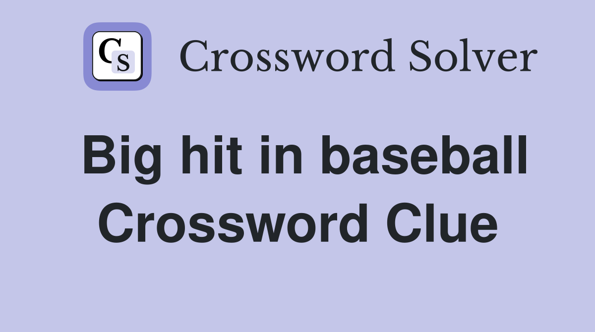 Big hit in baseball Crossword Clue