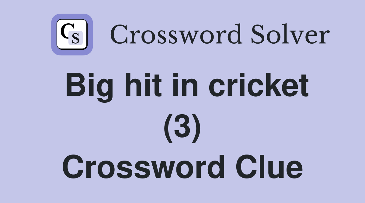 Big hit in cricket (3) Crossword Clue