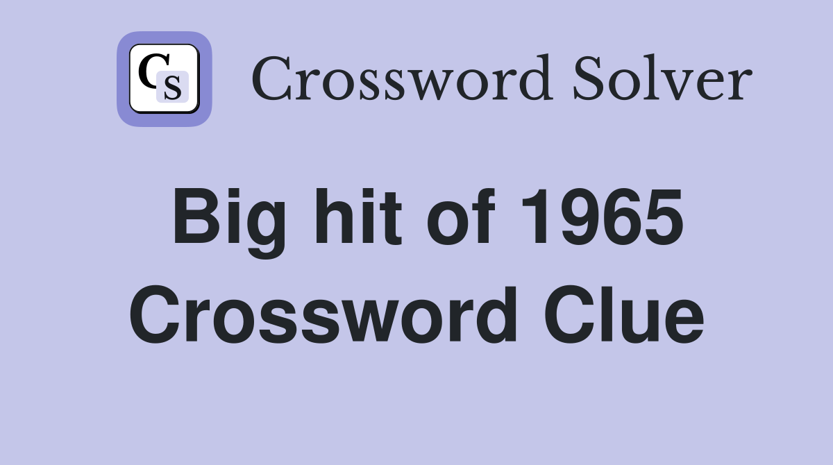 Big hit of 1965 Crossword Clue
