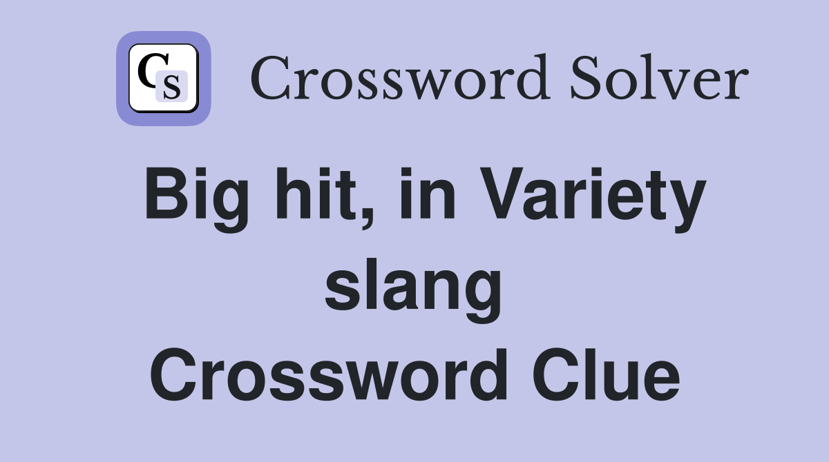 Big hit, in Variety slang Crossword Clue