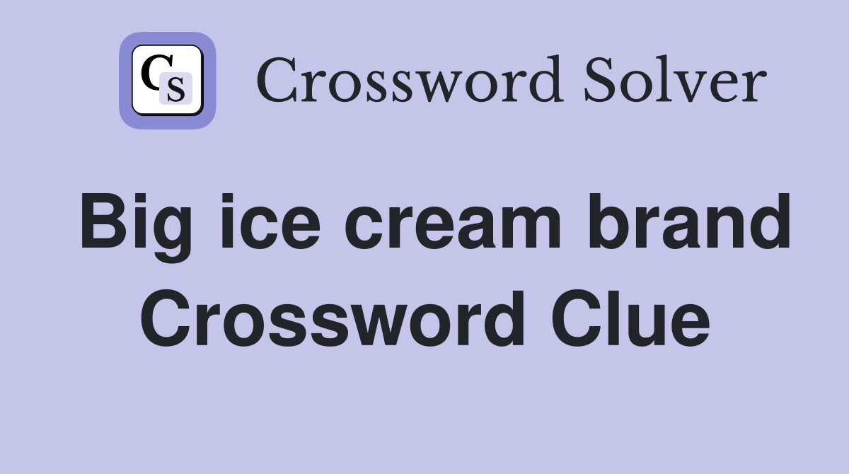 Big ice cream brand Crossword Clue