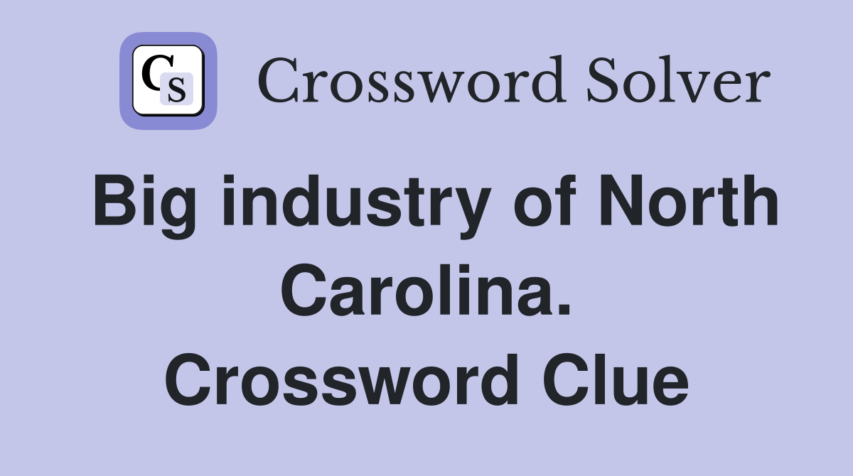 Big industry of North Carolina. Crossword Clue