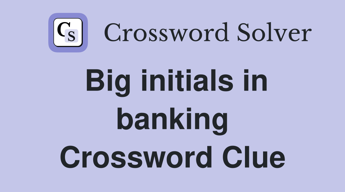 Big initials in banking Crossword Clue