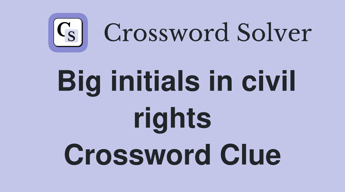 Big initials in civil rights Crossword Clue