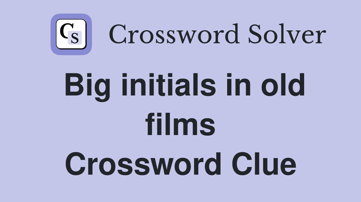Big initials in old films Crossword Clue