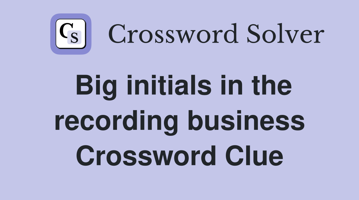 Big initials in the recording business Crossword Clue