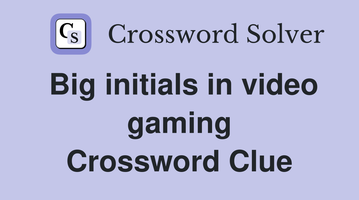 Big initials in video gaming Crossword Clue