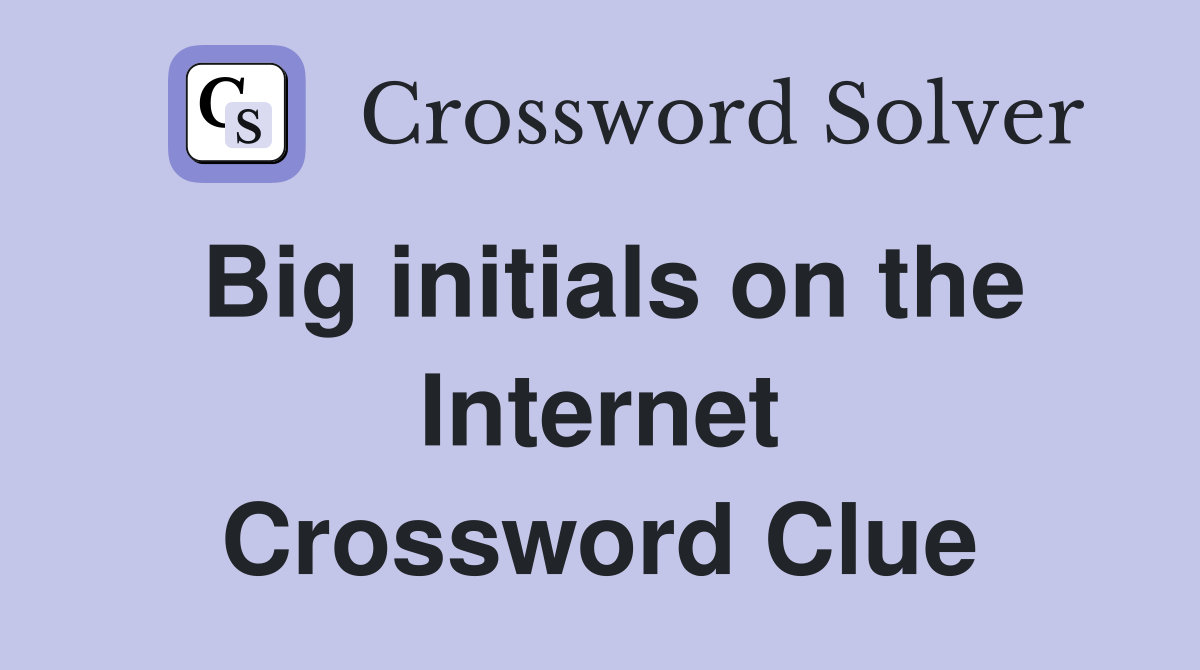 Big initials on the Internet Crossword Clue