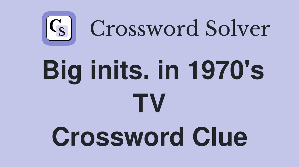 Big inits. in 1970's TV Crossword Clue