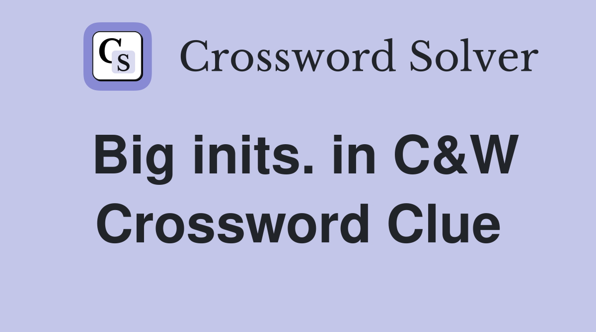 Big inits. in C&W Crossword Clue