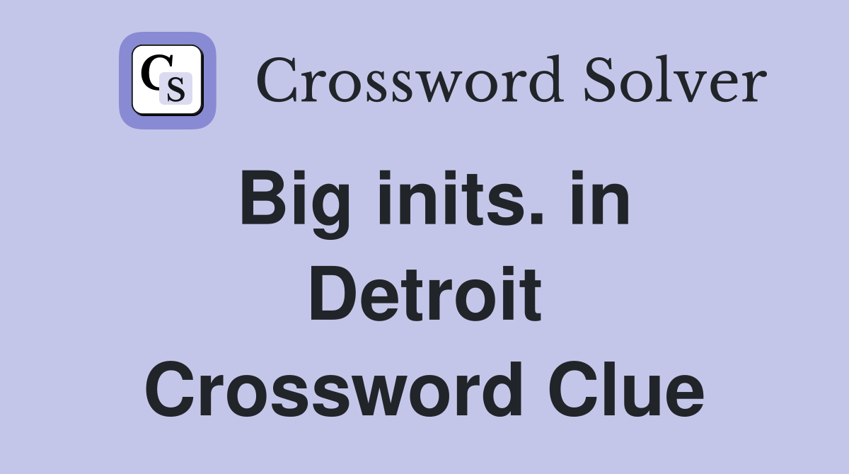 Big inits. in Detroit Crossword Clue
